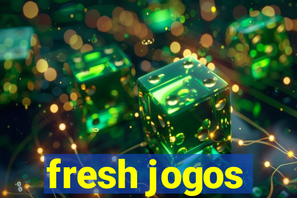 fresh jogos